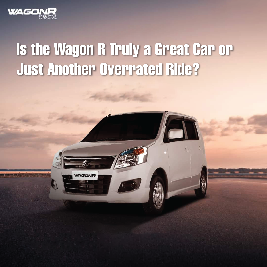 Is the Wagon R Truly a Great Car or Just Another Overrated Ride ...
